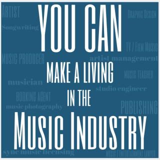 YOU CAN Make a Living In The Music Industry Podcast