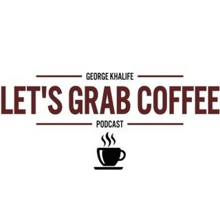 Let's Grab Coffee Podcast