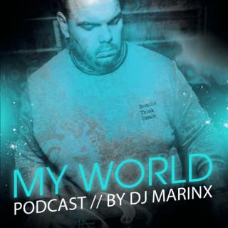 // DJ MARINX // MY WORLD PODCAST //