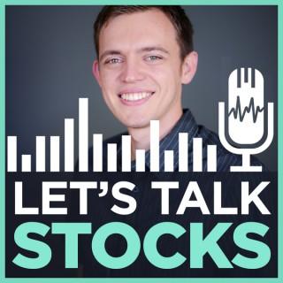 Let's Talk Stocks with Sasha Evdakov - Improve Your Trading & Investing in the Stock Market