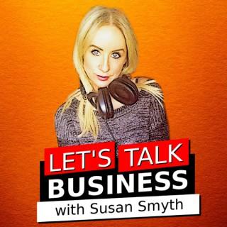 Lets Talk Business with Susan Smyth