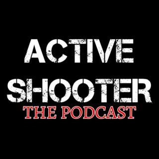 Active Shooter: The Podcast