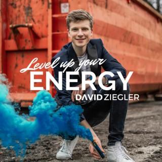 Level up your ENERGY | mit David Ziegler - Deutschlands jüngstem zertifizierten Mental-Coach