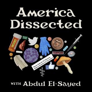 America Dissected with Abdul El-Sayed