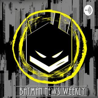 Batman News Weekly!
