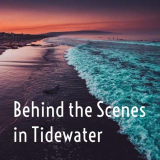 Behind the Scenes in Tidewater