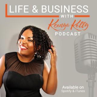 Life and Business With Keenya Kelly