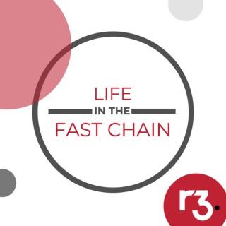Life in the Fast Chain: A Blockchain Podcast from R3