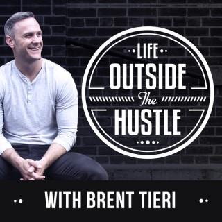 Life Outside the Hustle with Brent Tieri