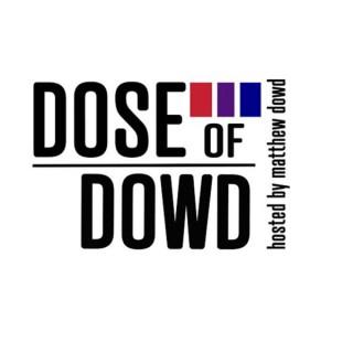 Dose of Dowd