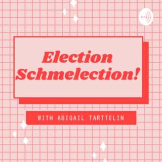 Election Schmelection