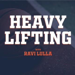 Heavy Lifting with Ravi Lulla