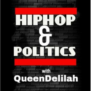 HipHop & Politics w/ QueenDelilah