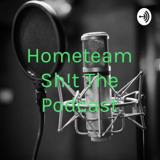 Hometeam Sh!t The Podcast