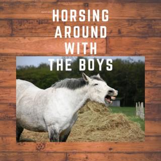 Horsing Around With The Boys