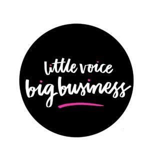 Little Voice Big Business