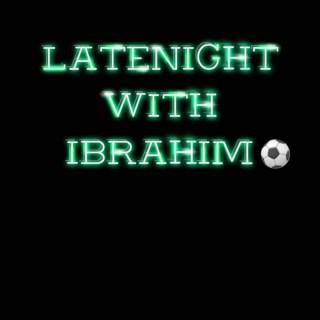 Late Night with Ibrahim Podcast