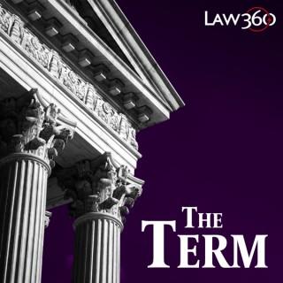 Law360's The Term - News & Analysis on the Supreme Court