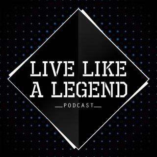 Live Like A Legend