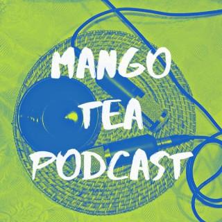 Mango Tea Podcast