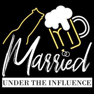 Married Under The Influence