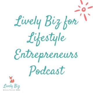 Lively Biz for Lifestyle Entrepreneurs with Alicia Forest