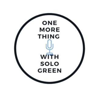 One More Thing With Solo Green