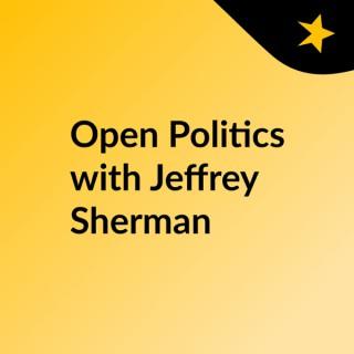 Open Politics with Jeffrey Sherman