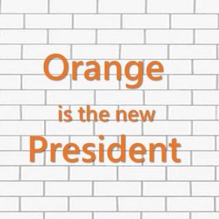 Orange Is The New President
