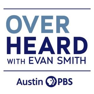 Overheard with Evan Smith on Austin PBS