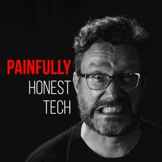 Painfully Honest Tech Podcast