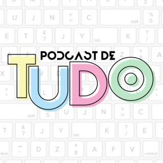 Podcast De Tudo