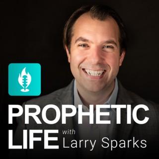 Prophetic Life with Larry Sparks
