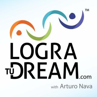 Logra Tu Dream: Helping Latinos Achieve Their American Dream I Inspiration I Mentorship I Business Coaching