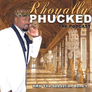 Rhoyally Phucked: The Podcast