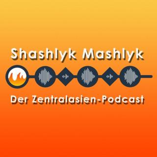 Shashlyk Mashlyk - Der Zentralasien-Podcast