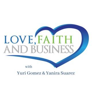 Love Faith & Business with Yuri Gomez & Yanira Suarez