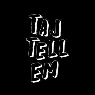 Taj Tell 'em