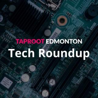 Taproot Edmonton Tech Roundup