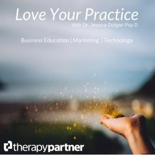 Love Your Practice Podcast from Therapy Partner | Marketing | Business Strategy | Small Business Growth