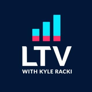 LTV with Kyle Racki