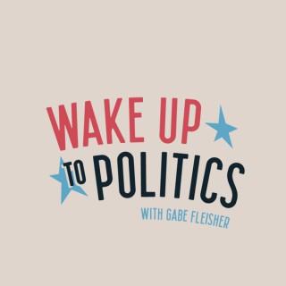 Wake Up To Politics