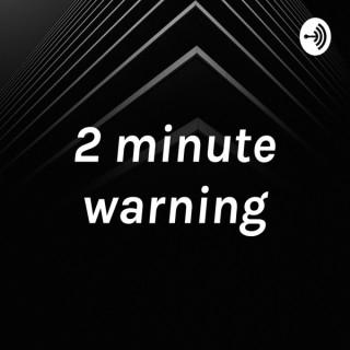 2 minute warning