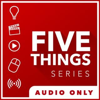 5 THINGS - Simplifying Film, TV, and Media Technology - Audio Only