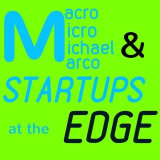 Macro Micro Michael Marco & Startups at the Edge (M4Edge)