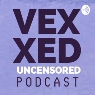 Vexxed: Uncensored