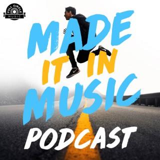 Made It In Music: Interviews With Artists, Songwriters, And Music Industry Pros