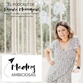 Madres Ambiciosas by Roxana Marroquin