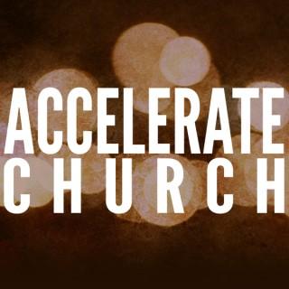 Accelerate Church