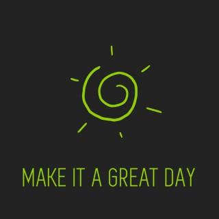 Make It A Great Day